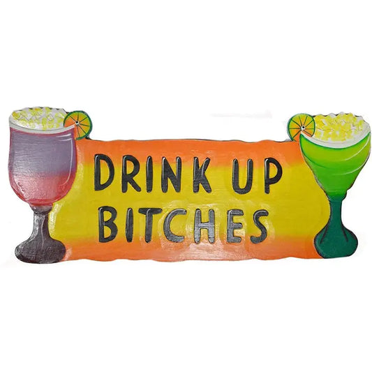 Decorative sign with cocktail graphics and text 'DRINK UP BITCHES' on a white background