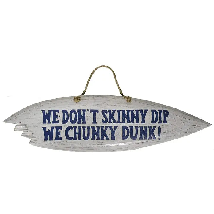 Wooden sign with text 'WE DON'T SKINNY DIP WE CHUNKY DUNK!' on a white background